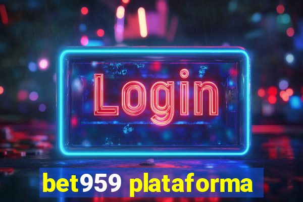 bet959 plataforma